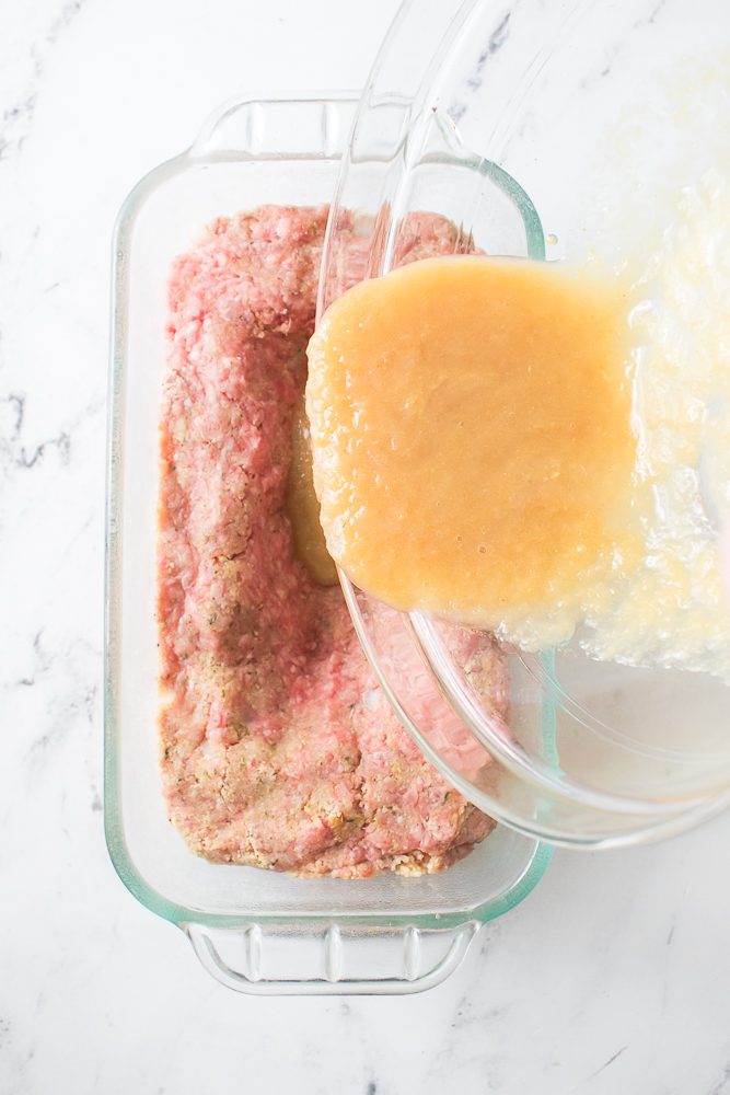Pour the Apple sauce in the meatloaf